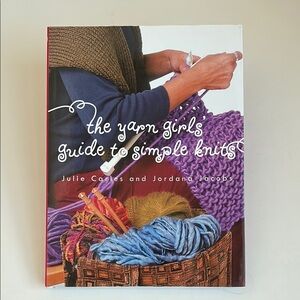 The Yarn Girls Guide To Simple Knits Julie Carles & Jordana Jacobs